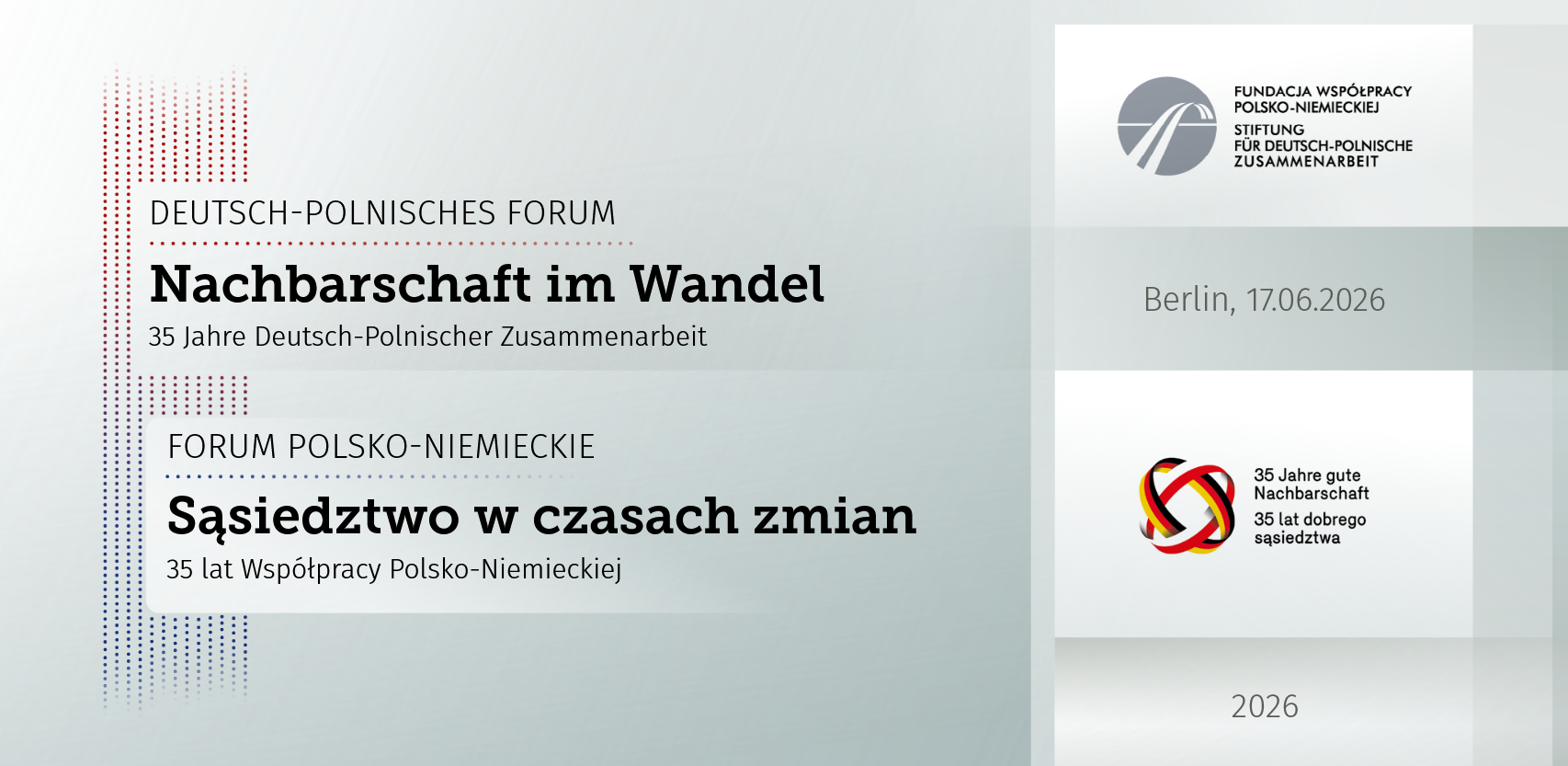 Deutsch-Polnisches Forum 2026 Nachbarschaft im Wandel. 35 Jahre deutsch-polnischer Zusammenarbeit / Forum Polsko-Niemieckie 2026 Sąsiedztwo w czasach zmian. 35 lat współpracy polsko-niemieckiej Berlin, 17. Juni 2026